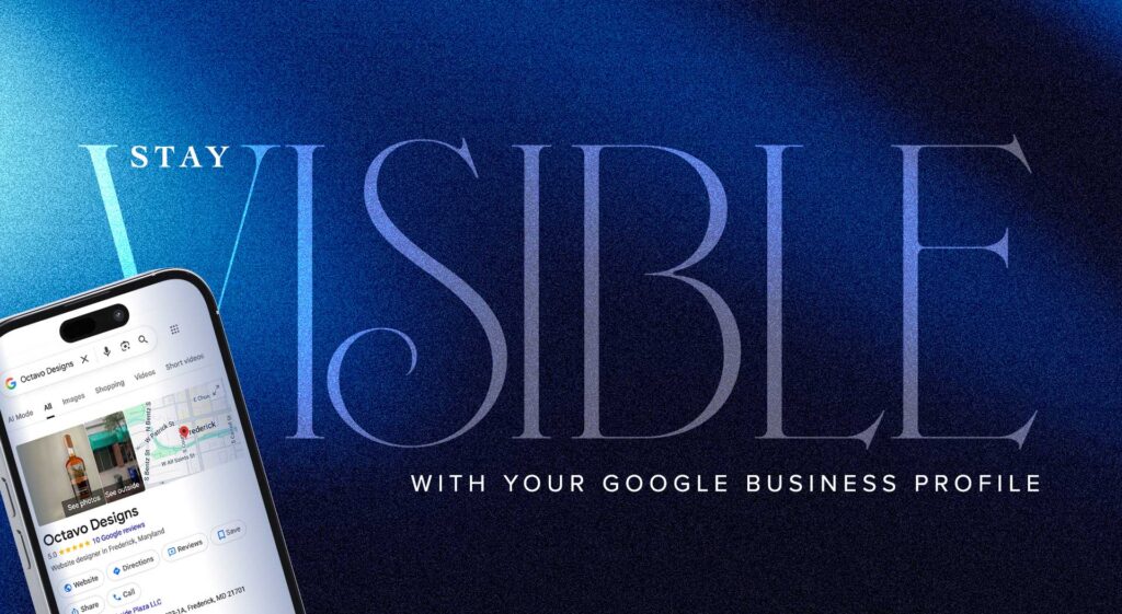 Graphic for Octavo Designs showing a smartphone with a Google Business Profile listing against a blue background with the text "Stay Visible."